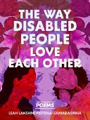 Piepzna-Samarasinha, Leah Lakshmi: The Way Disabled People Love Each Other 1