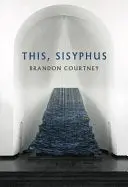 Courtney, Brandon: This, Sisyphus 1