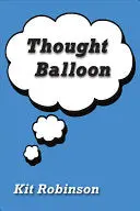 Robinson, Kit: Thought Balloon 1