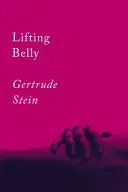 Stein, Gertrude: Lifting Belly: An Erotic Poem 1