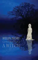 Ivory, Helen: Constructing A Witch 1