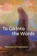 Finkelstein, Norman: To Go Into The Words 1