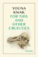Kwak, Youna: For This And Other Cruelties 1