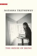 Trethewey, Natasha: The House Of Being 1