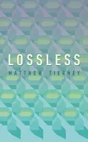 Tierney, Matthew: Lossless 1