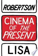 Robertson, Lisa: Cinema Of The Present 1