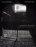 Espada, Martín: Jailbreak Of Sparrows (Hb) 1
