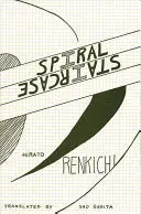 Hirato, Renkichi: Spiral Staircase: Collected Poems 1
