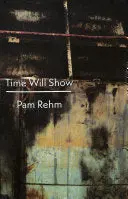 Rehm, Pam: Time Will Show 1