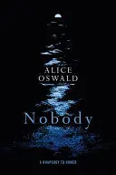 Oswald, Alice: Nobody: A Hymn To The Sea 1