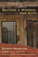 Morejón, Nancy: Before A Mirror, The City 1