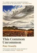 Howells, Rae: This Common Uncommon 1