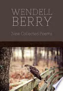 Berry, Wendell: New Collected Poems 1