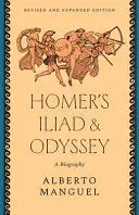 Manguel, Alberto: Homer's Iliad And Odyssey: A Biography (Revised And Expanded) 1