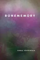 Veprinska, Anna: Bonememory 1
