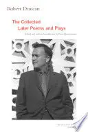 Duncan, Robert: The Collected Later Poems And Plays 1
