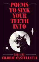 [07/28/26] Castelletti, Charlie (Ed.): Poems To Sink Your Teeth Into (Hb) 1