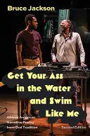 Jackson, Bruce: Get Your Ass In The Water And Swim Like Me, Second Edition (Hb) 1