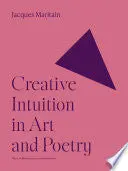 Maritain, Jacques: Creative Intuition In Art And Poetry 1