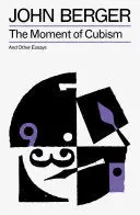 Berger, John: The Moment Of Cubism 1