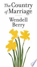 Berry, Wendell: The Country Of Marriage 1