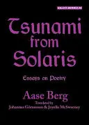 Berg, Aase: Tsunami From Solaris: Essays On Poetry 1