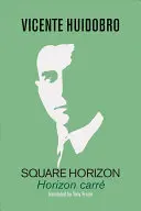 Huidobro, Vicente: Square Horizon / Horizon Carré 1