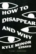 Minor, Kyle: How To Disappear And Why 1