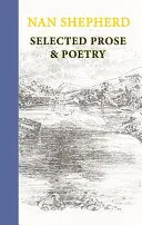 Shepherd, Nan: Selected Prose & Poetry 1