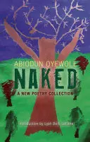 Oyewole, Abiodun: Naked: A New Collection Of Poetry 1