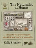 Brenner, Kelly: The Naturalist At Home 1