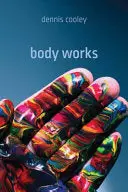Cooley, Dennis: Body Works 1