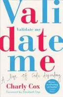 Cox, Charly: Validate Me: A Life Of Code-Dependency 1