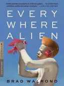 Walrond, Brad: Every Where Alien 1