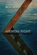 Okri, Ben: Mental Fight 1