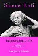 Albright, Ann Cooper: Simone Forti 1