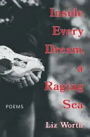 Worth, Liz: Inside Every Dream, A Raging Sea 1