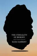 Gabbert, Elisa: The Unreality Of Memory And Other Essays 1
