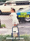 Antigua, Diannely: Good Monster 1