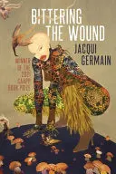 Germain, Jacqui: Bittering The Wound 1