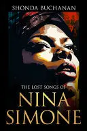 Buchanan, Shonda: The Lost Songs Of Nina Simone 1