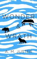 Juster, A. M.: Wonder And Wrath 1