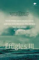 Borja-Quichocho-Calvo, Kisha; Jamaica Heolimeleikalani Osorio; Tagi Qolouvaki; & No'u Revilla: Effigies Iii 1