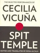 Vicuña, Cecilia: Spit Temple: The Selected Performances 1
