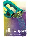 Mathieu, Irène: Milk Tongue 1