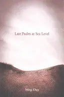 Day, Meg: Last Psalm At Sea Level 1
