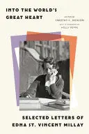 Millay, Edna St. Vincent: Into The World's Great Heart 1