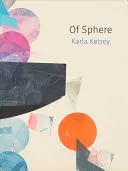 Kelsey, Karla: Of Sphere 1
