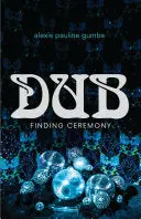 Gumbs, Alexis Pauline: Dub: Finding Ceremony 1