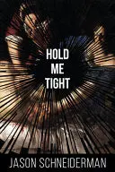 Schneiderman, Jason: Hold Me Tight 1